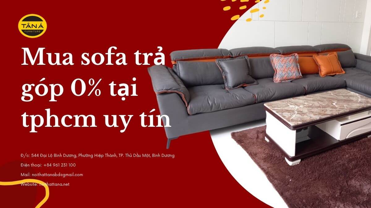 Mua sofa trả góp lãi suất 0% ở đâu tại tphcm uy tín ?