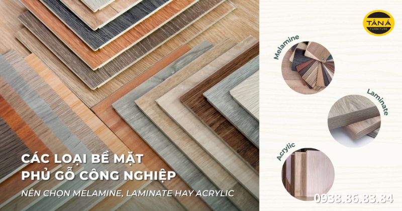Laminate – Melamine – Acrylic khác nhau gì? 1 Melamine – Laminate – Acrylic.